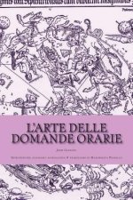 L'arte delle domande orarie: Introduzione, glossario astrologico & traduzione di Margherita Fiorello