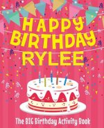 Happy Birthday Rylee - The Big Birthday Activity Book: (Personalized Children's Activity Book)