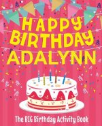 Happy Birthday Adalynn - The Big Birthday Activity Book: (Personalized Children's Activity Book)