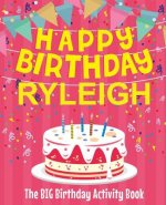 Happy Birthday Ryleigh - The Big Birthday Activity Book: (Personalized Children's Activity Book)