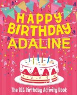 Happy Birthday Adaline - The Big Birthday Activity Book: (Personalized Children's Activity Book)