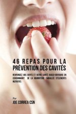 46 Repas pour la Prévention des Cavités: Renforcez vos dents et votre santé bucco-dentaire en consommant de la nourriture emballée d'éléments nutritif