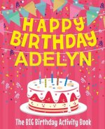 Happy Birthday Adelyn - The Big Birthday Activity Book: (Personalized Children's Activity Book)