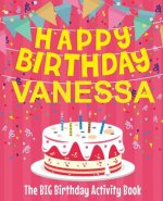 Happy Birthday Vanessa - The Big Birthday Activity Book: (Personalized Children's Activity Book)