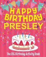 Happy Birthday Presley - The Big Birthday Activity Book: (Personalized Children's Activity Book)
