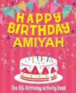Happy Birthday Amiyah - The Big Birthday Activity Book: Personalized Children's Activity Book
