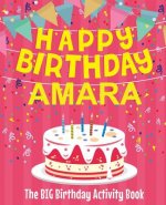 Happy Birthday Amara - The Big Birthday Activity Book: Personalized Children's Activity Book