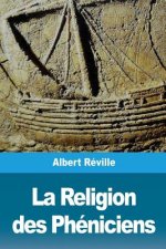 La Religion des Phéniciens: D'apr?s des recherches récentes en Hollande
