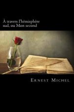 A travers l'hémisph?re sud, ou Mon second (French Edition)