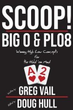 Scoop!: Big O and PLO8: Winning High Low Concepts for the Hold'em Mind