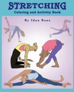 Stretching: Coloring & Activity Book: Stretching is one of Idan's interests. He has authored various of Books which giving to chil