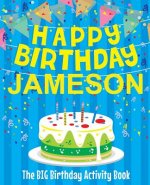 Happy Birthday Jameson - The Big Birthday Activity Book: (Personalized Children's Activity Book)