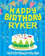 Happy Birthday Ryker - The Big Birthday Activity Book: (Personalized Children's Activity Book)