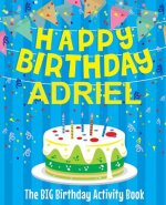 Happy Birthday Adriel - The Big Birthday Activity Book: Personalized Children's Activity Book