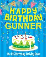 Happy Birthday Gunner - The Big Birthday Activity Book: Personalized Children's Activity Book