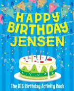 Happy Birthday Jensen - The Big Birthday Activity Book: Personalized Children's Activity Book