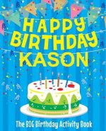 Happy Birthday Kason - The Big Birthday Activity Book: Personalized Children's Activity Book