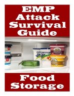 EMP Attack Survival Guide: Food Storage: The Ultimate Beginner's Guide On How Develop A Food Survival Plan and Store Food To Help You Survive An