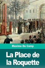 La Place de la Roquette: Le quartier des condamnés ? mort et l'échafaud