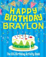 Happy Birthday Braylon - The Big Birthday Activity Book: Personalized Children's Activity Book