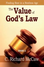 The Value of God's Law - Book 2: Finding Rest in a Restless Age