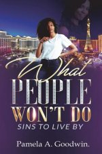 What People Won't Do: Sins To Live By