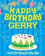 Happy Birthday Gerry - The Big Birthday Activity Book: Personalized Children's Activity Book