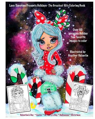 Lacy Sunshine Presents Holidays - The Greatest Hits Coloring Book: Christmas, Halloween, Easter, Valentines Day, St. Pattys' Day Magical Coloring Book