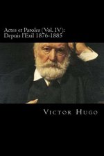 Actes et Paroles (Vol. IV): Depuis l'Exil 1876-1885 (French Edition)