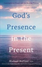 God's Presence in the Present: Contemplative Prayer and the Healing Process