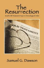 The Resurrection: Israel's Old Testament Hope in Chronological Order