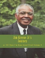 Jim Greene Jr's Journey: or 101 Than I'm Done Giant Print