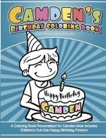 Camden's Birthday Coloring Book Kids Personalized Books: A Coloring Book Personalized for Camden that includes Children's Cut Out Happy Birthday Poste