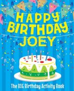 Happy Birthday Joey - The Big Birthday Activity Book: Personalized Children's Activity Book
