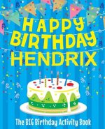 Happy Birthday Hendrix - The Big Birthday Activity Book: Personalized Children's Activity Book