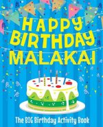Happy Birthday Malakai - The Big Birthday Activity Book: Personalized Children's Activity Book