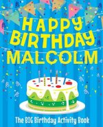Happy Birthday Malcolm - The Big Birthday Activity Book: Personalized Children's Activity Book