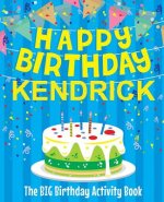 Happy Birthday Kendrick - The Big Birthday Activity Book: Personalized Children's Activity Book