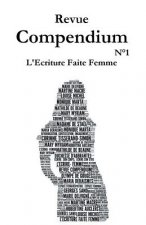Revue compendium: l'écriture faite femme: Semestriel #1