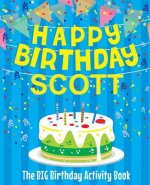 Happy Birthday Scott - The Big Birthday Activity Book: Personalized Children's Activity Book