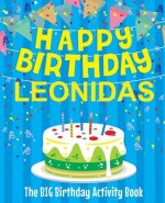 Happy Birthday Leonidas - The Big Birthday Activity Book: Personalized Children's Activity Book