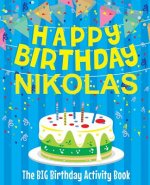 Happy Birthday Nikolas - The Big Birthday Activity Book: Personalized Children's Activity Book