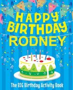 Happy Birthday Rodney - The Big Birthday Activity Book: Personalized Children's Activity Book