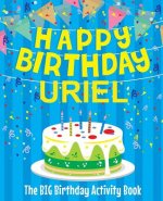 Happy Birthday Uriel - The Big Birthday Activity Book: Personalized Children's Activity Book