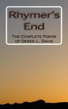 Rhymer's End: The Complete Poems of Derek L. Davis