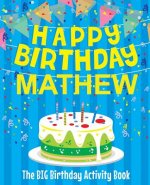 Happy Birthday Mathew - The Big Birthday Activity Book: Personalized Children's Activity Book