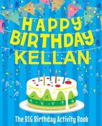 Happy Birthday Kellan - The Big Birthday Activity Book: Personalized Children's Activity Book