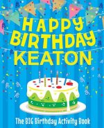 Happy Birthday Keaton - The Big Birthday Activity Book: Personalized Children's Activity Book