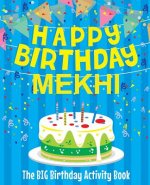 Happy Birthday Mekhi - The Big Birthday Activity Book: Personalized Children's Activity Book