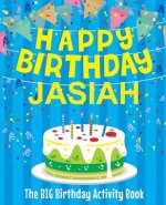 Happy Birthday Jasiah - The Big Birthday Activity Book: Personalized Children's Activity Book